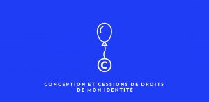 conceptopn et cession de droit de mon identité visuelle